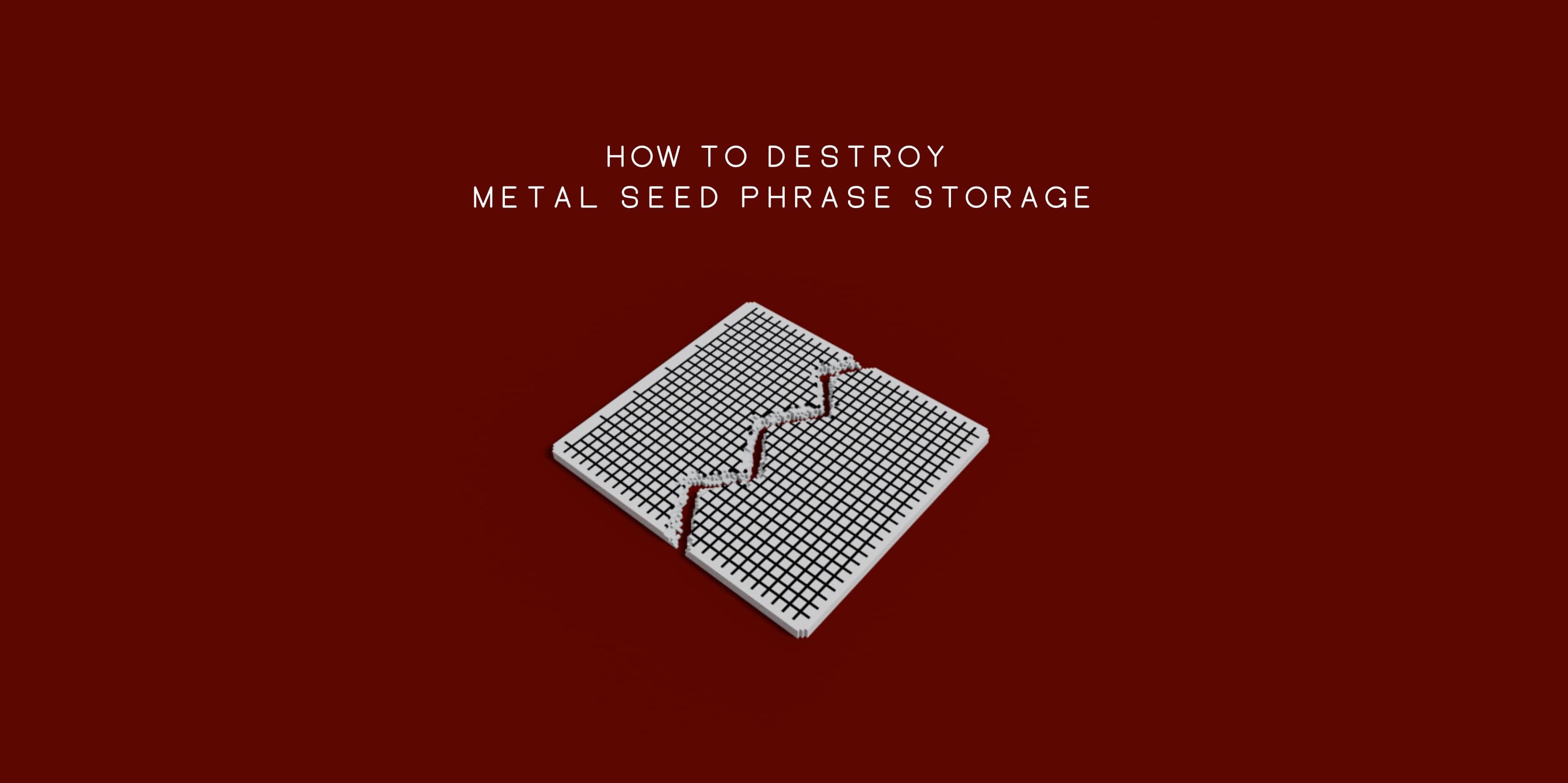 How to Destroy Metal Seed Phrase Storage – Blockplate