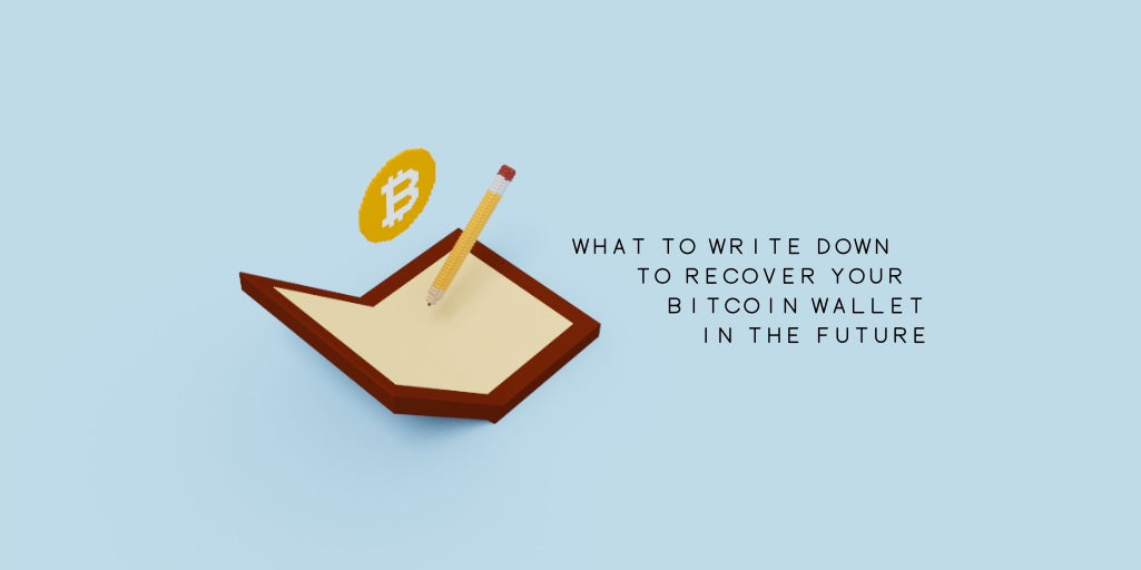 What To Write Down to Recover Your Bitcoin Wallet In The Future
